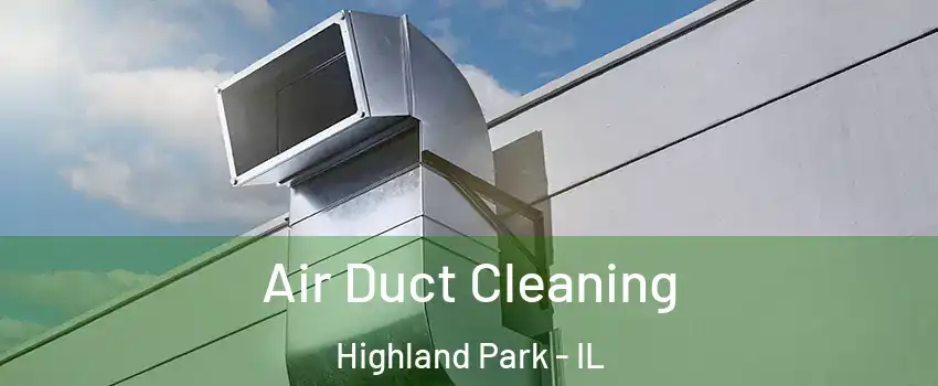  Air Duct Cleaning Highland Park - IL