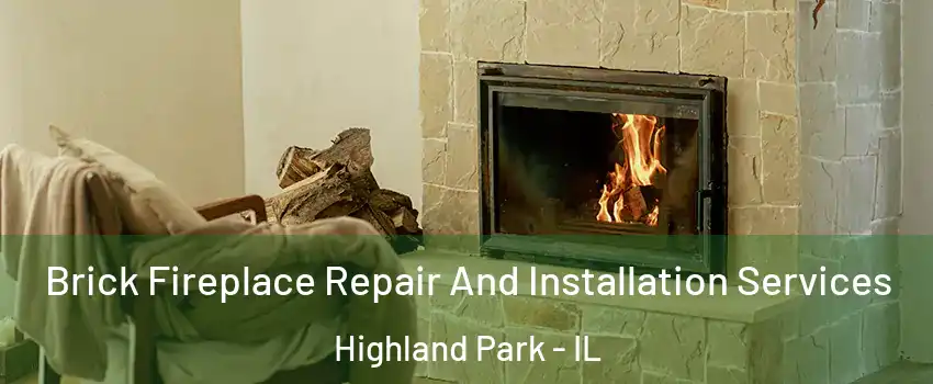 Brick Fireplace Repair And Installation Services Highland Park - IL