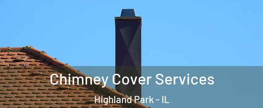  Chimney Cover Services Highland Park - IL