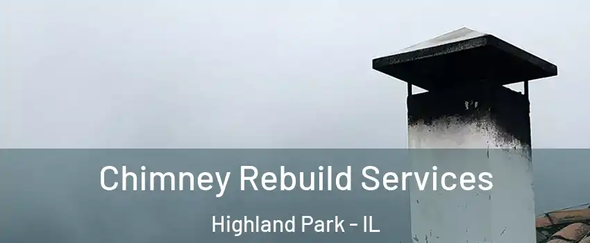  Chimney Rebuild Services Highland Park - IL