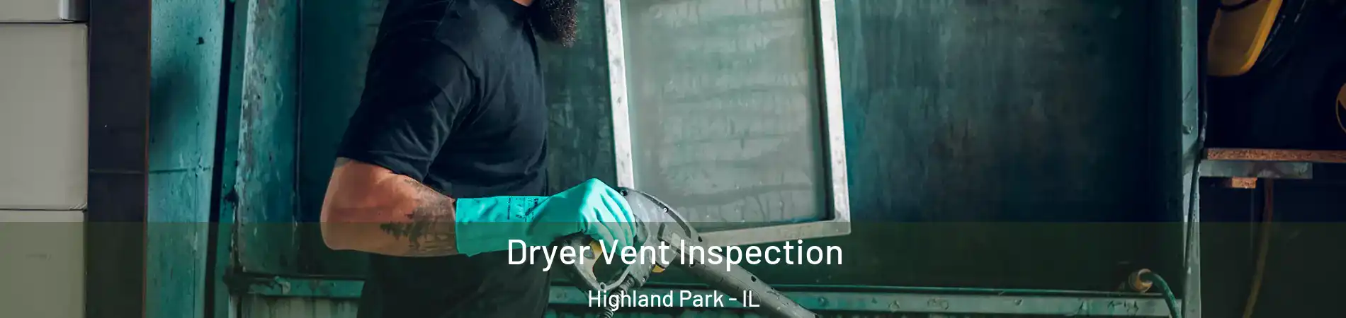  Dryer Vent Inspection Highland Park - IL
