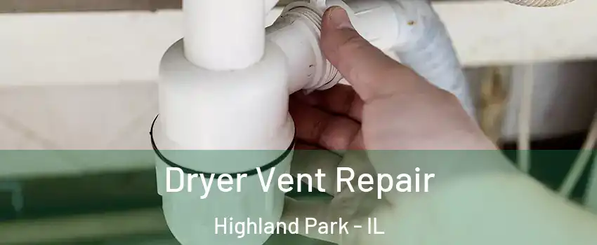  Dryer Vent Repair Highland Park - IL
