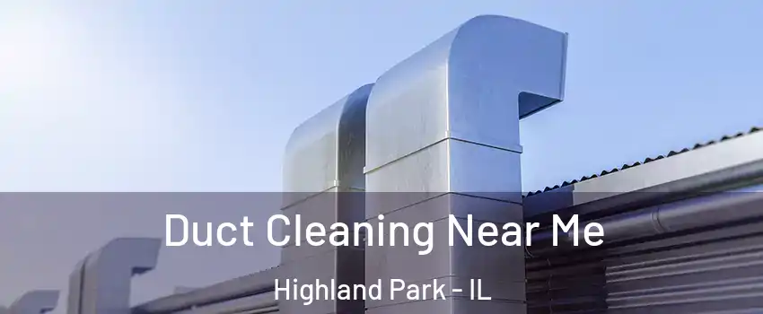  Duct Cleaning Near Me Highland Park - IL