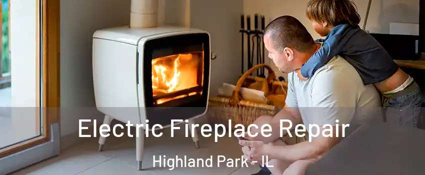  Electric Fireplace Repair Highland Park - IL