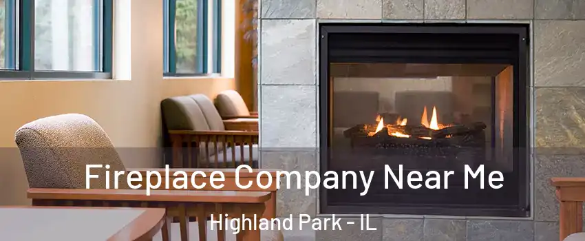  Fireplace Company Near Me Highland Park - IL