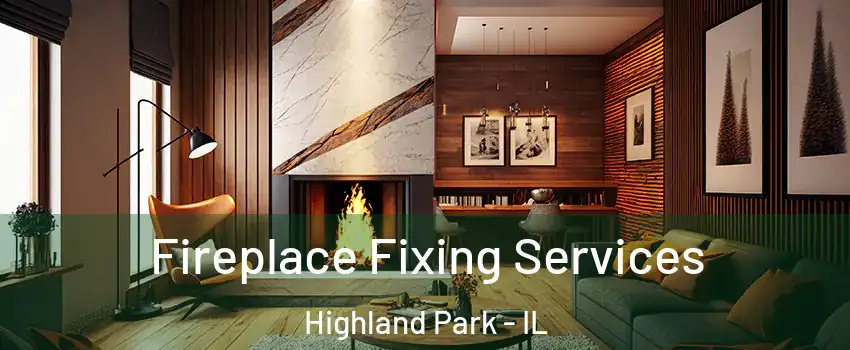  Fireplace Fixing Services Highland Park - IL