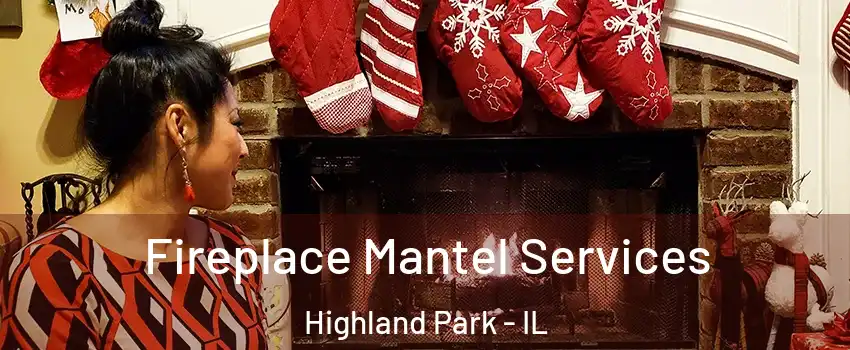  Fireplace Mantel Services Highland Park - IL