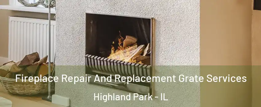  Fireplace Repair And Replacement Grate Services Highland Park - IL