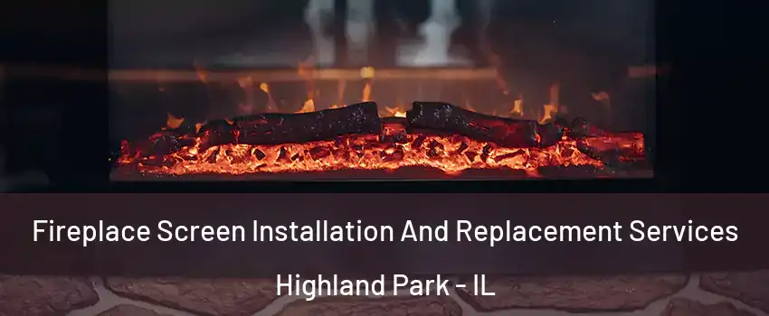  Fireplace Screen Installation And Replacement Services Highland Park - IL