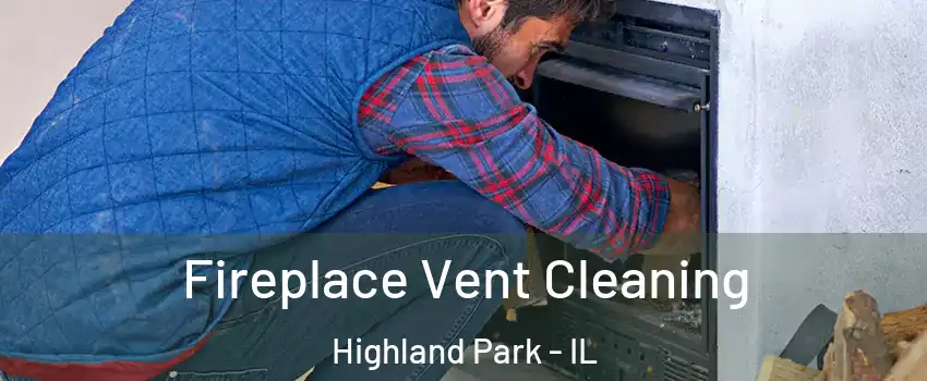  Fireplace Vent Cleaning Highland Park - IL