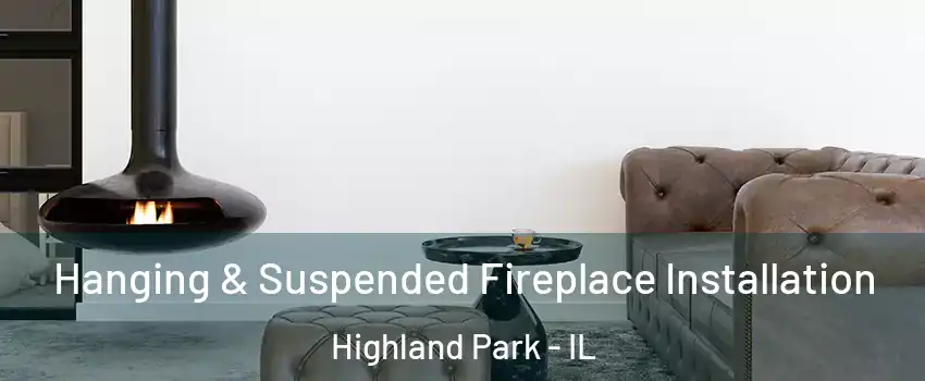  Hanging & Suspended Fireplace Installation Highland Park - IL