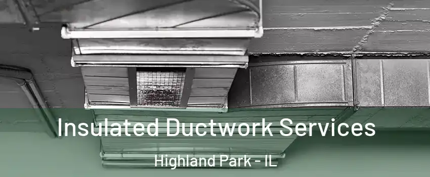  Insulated Ductwork Services Highland Park - IL