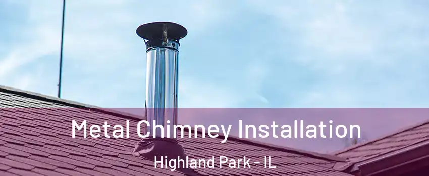  Metal Chimney Installation Highland Park - IL