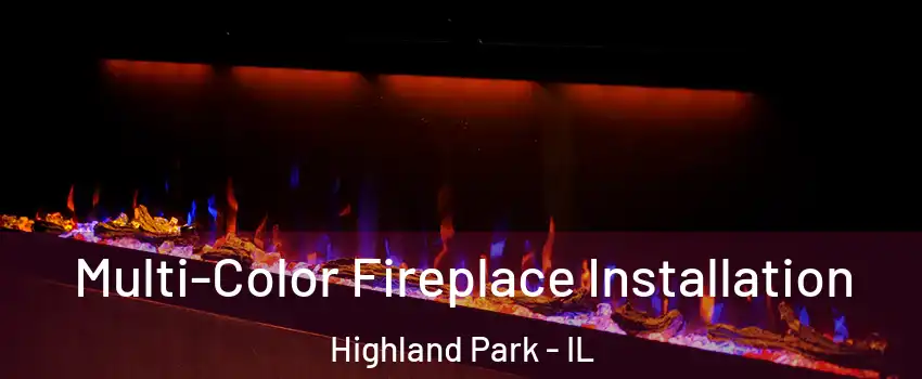  Multi-Color Fireplace Installation Highland Park - IL