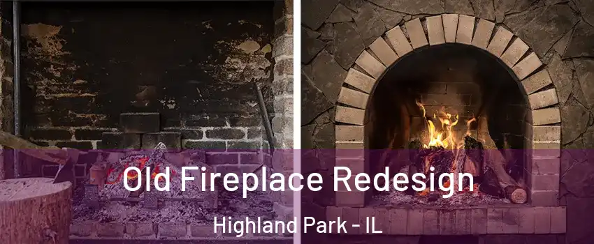  Old Fireplace Redesign Highland Park - IL