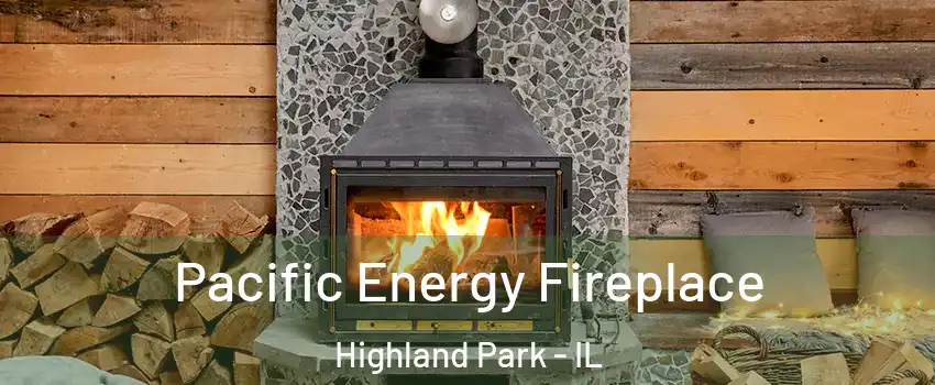  Pacific Energy Fireplace Highland Park - IL