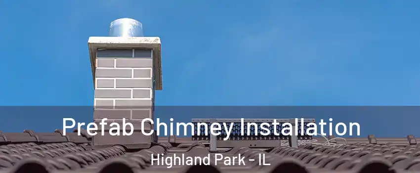  Prefab Chimney Installation Highland Park - IL