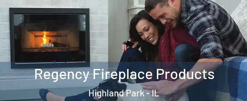  Regency Fireplace Products Highland Park - IL