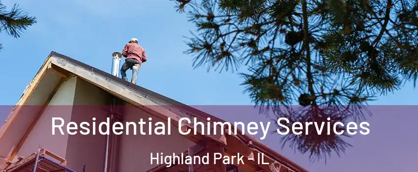  Residential Chimney Services Highland Park - IL
