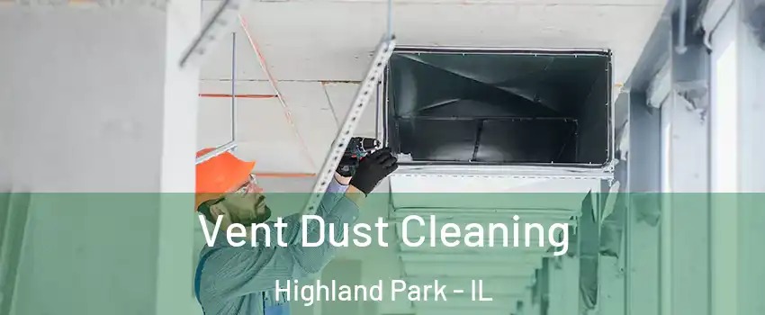  Vent Dust Cleaning Highland Park - IL