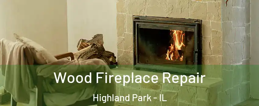  Wood Fireplace Repair Highland Park - IL